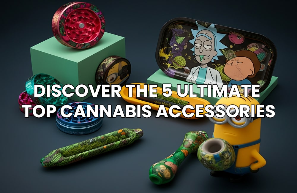 Top Cannabis Accessories