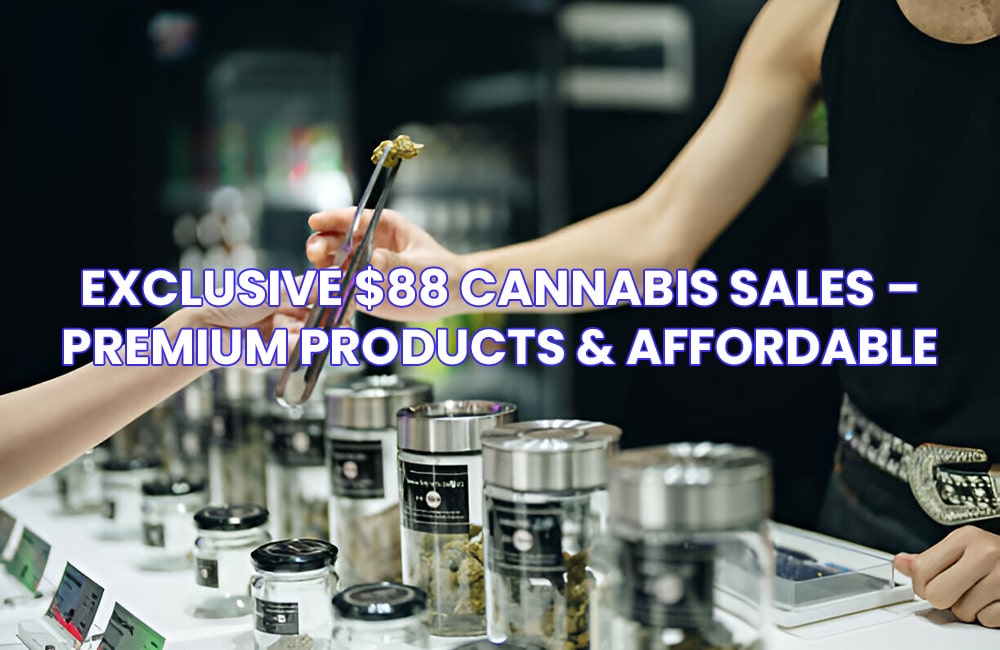 Exclusive $88 Cannabis Sales