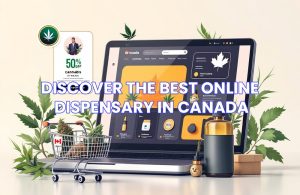 Best Online Dispensary in Canada
